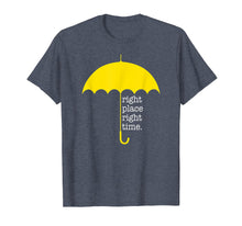 Load image into Gallery viewer, Right Place Right Time Met Mother T Shirt
