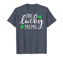 Load image into Gallery viewer, One Lucky Mama T shirt St Patricks Day Women Mom Mother Gift
