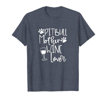 Load image into Gallery viewer, PITBULL MOTHER WINE LOVER Wine Dog Mom Birthday Gift T Shirt

