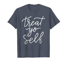 Load image into Gallery viewer, Treat Yo Self T-shirt Women's Gift Funny Mother Mom Mama
