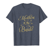 Load image into Gallery viewer, Mother of the Bride T Shirt Wedding Gold Tee

