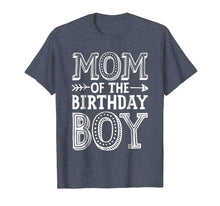 Load image into Gallery viewer, Mom of the Birthday Boy T shirt Mother Mama Moms Women Gifts
