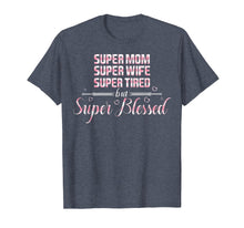Load image into Gallery viewer, Super Mom Wife Tired but super Blessed Tshirt for Mother
