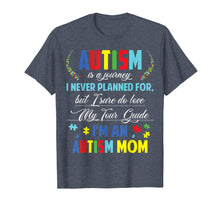 Load image into Gallery viewer, Autism is Journey I never planned for I'm Autism Mother tee
