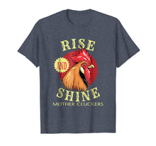 Load image into Gallery viewer, Rooster Rise And Shine Mother Cluckers T-Shirt
