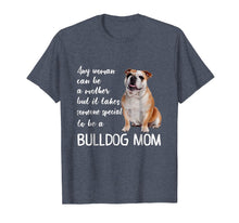 Load image into Gallery viewer, Mommy Woman Can Be Mother Takes Special Bulldog Mom T-Shirt

