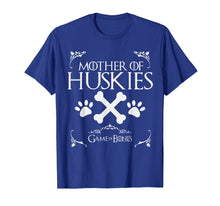 Load image into Gallery viewer, Mother of Huskies Game of Bones t-shirt shirt Love your dog
