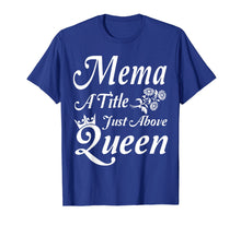 Load image into Gallery viewer, Crown Flower Mema A Title Just Above Queen Mother Day Shirt
