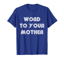 Load image into Gallery viewer, Cool Word To Your Mother Funny T Shirt Meme Woman Men Humor
