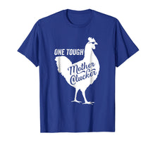 Load image into Gallery viewer, One Tough Mother Clucker Funny Chicken T-Shirt
