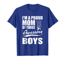 Load image into Gallery viewer, I'm a proud Mom of three Awesome Boys funny Mother T-Shirt

