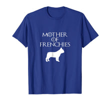 Load image into Gallery viewer, Funny Mother of Frenchies Dog Birthday Party Gift Shirt
