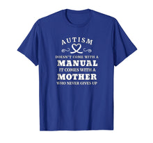 Load image into Gallery viewer, Autism Doesn't Come With a Manual Mother T Shirt
