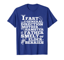 Load image into Gallery viewer, Mother day Tshirt - I Fart In Your General Direction Tshirt
