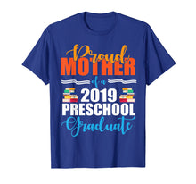 Load image into Gallery viewer, Proud Mother Of A 2019 Preschool Graduate Senior Shirt
