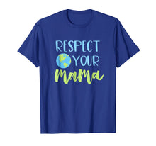Load image into Gallery viewer, Earth Day Shirt for Women Respect Your Mama Tee for Mother
