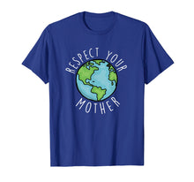 Load image into Gallery viewer, Respect Your Mother Happy Earth Day 2019 T Shirt Gift
