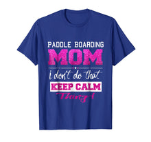 Load image into Gallery viewer, Funny Paddle Boarding Mom T Shirt Best Mother TShirt
