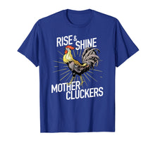 Load image into Gallery viewer, Rise and Shine Mother Cluckers T-shirt Funny Chicken Tee
