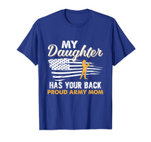 Load image into Gallery viewer, My Daughter Has Your Back Proud Army Mom T-Shirt Mother Gift
