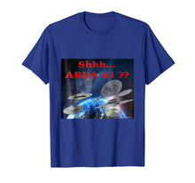 Load image into Gallery viewer, Shhh Area 51 ?? Alien Space Ships Mother Earth T-Shirt
