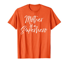 Load image into Gallery viewer, Mother of a Superhero Shirt Fun Mom Halloween Costume Tee
