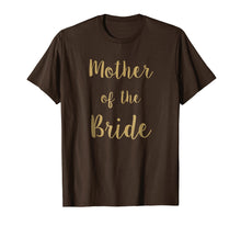 Load image into Gallery viewer, Mother of the bride, beautiful gift t-shirt idea

