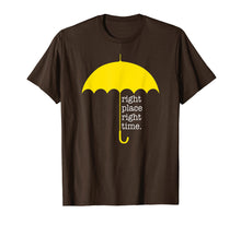 Load image into Gallery viewer, Right Place Right Time Met Mother T Shirt
