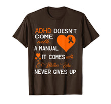 Load image into Gallery viewer, Adhd Doesn't Come With A Manual It Comes With A Mother Shirt
