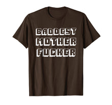 Load image into Gallery viewer, Baddest Mother Fucker - Funny Bad Mother Fucker T Shirt
