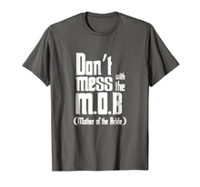 Load image into Gallery viewer, Don't Mess The Mob Mother Bribe T-shirt Wedding Bride Mother
