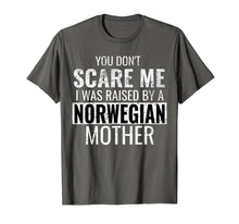 Load image into Gallery viewer, You Don't Scare Me I Was Raised By A Norwegian Mother Shirt
