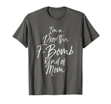 Load image into Gallery viewer, I'm a Drop the F-Bomb Kind of Mom Shirt Fun Cute Mother Tee

