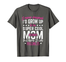 Load image into Gallery viewer, Scout Mom T-Shirt I never Dreamed Mother Shirt
