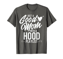 Load image into Gallery viewer, Just a Good Mom with a Hood Playlist Funny Mother T Shirt
