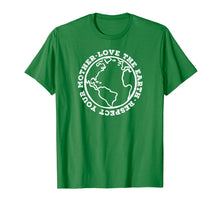 Load image into Gallery viewer, RESPECT YOUR MOTHER LOVE THE EARTH T-Shirt Planet Day Meme

