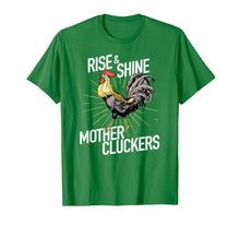 Load image into Gallery viewer, Rise and Shine Mother Cluckers T-shirt Funny Chicken Tee
