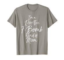 Load image into Gallery viewer, I'm a Drop the F-Bomb Kind of Mom Shirt Fun Cute Mother Tee
