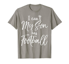 Load image into Gallery viewer, I Can't My Son has Football Shirt Proud Mother Practice Tee
