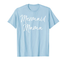 Load image into Gallery viewer, Mermaid Mama Shirt Fun Cute Magical Mother Mom Family Tee
