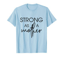 Load image into Gallery viewer, Womens Strong as a Mother T-Shirt - Mama Gift
