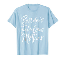 Load image into Gallery viewer, Bride's Fabulous Mother Shirt Fun Party Wedding Tee
