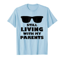 Load image into Gallery viewer, Still Living With My Parents - Funny Mother Child T Shirt
