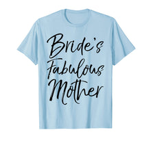 Load image into Gallery viewer, Bride's Fabulous Mother Shirt Fun Party Wedding Tee
