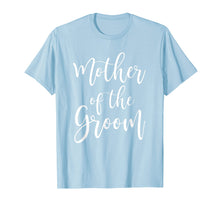 Load image into Gallery viewer, Mother Of The Groom Wedding Mom T-Shirt
