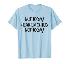Load image into Gallery viewer, Not Today Heathen Child Not Today T-shirt Gifts Mother Mom
