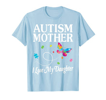 Load image into Gallery viewer, Butterfly Autism Mother I Love My Daughter Awareness Shirt
