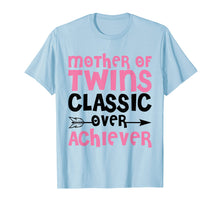 Load image into Gallery viewer, Mother Of Twins Over Achiever Twin Mom Shirt
