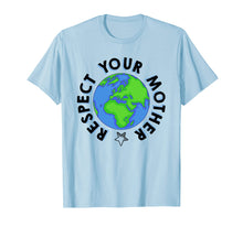 Load image into Gallery viewer, Respect Your Mother Earth Day Shirt - Earth Day Shirts
