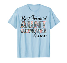 Load image into Gallery viewer, Best Freakin' Aunt Godmother Ever Mother Day Gift T-Shirt
